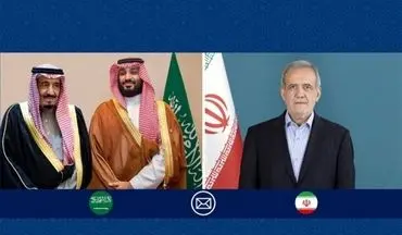  تبریک پزشکیان به پادشاه و ولیعهد عربستان 